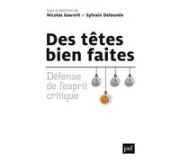 Des têtes bien faites Défense de l'esprit critique - Nicolas Gauvrit - Puf - broché - Essai
