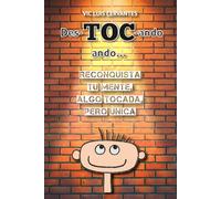Des-TOC-ando ando: Reconquista tu mente, algo Tocada, pero única