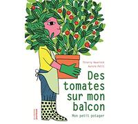 Des tomates sur mon balcon: Mon petit potager