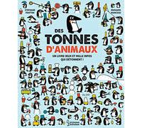 Des tonnes d'animaux: Un livre jeu et mille infos qui détonnent !