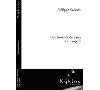 Des torrents de sang et d'argent - Philippe Cuisset - Kyklos Eds - broché - Roman