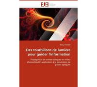 Des tourbillons de lumière pour guider l''information Propagation de vortex optiques en milieu photoréfractif : application à la genération de guides optiques - Passier-R - Universitaires Europeennes