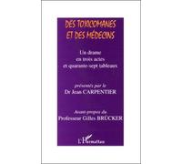 Des Toxicomanes Et Des Médecins - Un Drame En Trois Actes Et Quarante-Sept Tableaux, Rencontres Cliniques Repsud-Ecimud 1997, 1998, 1999
