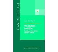 Des toxiques invisibles - Sociologie d'une affaire sanitaire Sociologie d'une affaire sanitaire oubliée - Jean-Noël Jouzel - Ecole Des Hautes Etudes En Sciences Sociales - broché - Essai