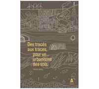 Patrick Henry – Des tracés aux traces – Pour un urbanisme des sols – Broché