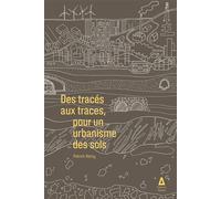 Des tracés aux traces Pour un urbanisme des sols - Patrick Henry - Apogee - broché - Essai