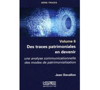 Des Traces Patrimoniales En Devenir - Une Analyse Communicationnelle Des Modes De Patrimonialisation