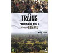Des trains pas comme les autres : Destination Birmanie