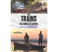 Des trains pas comme les autres : Destination Roumanie