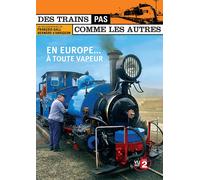 Des Trains Pas Comme Les Autres - L'europe À Toute Vapeur