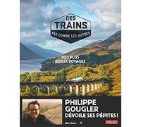 Des trains pas comme les autres - tome 1 (Edition 2018): Mes plus beaux voyages