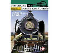 Des Trains Pas Comme Les Autres - Trains De Luxe En Asie