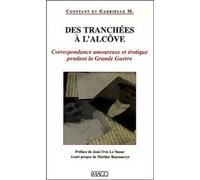 Des tranchées à l'alcôve: Correspondance amoureuse et érotique pendant la Grande Guerre