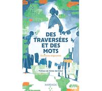 Des traversées et des mots Écritures Migrantes - Collectif - Mardaga - broché - Anthologie