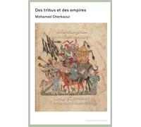 Des tribus et des empires Essai sur quelques variantes des relations entre les morphologies sociales et les ordres politiques - Mohamed Cherkaoui - Sorbonne Universite Presses - broché - Essai