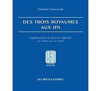 Des Trois Royaumes Aux Jin - Légitimation Du Pouvoir Impérial En Chine Au Iiie Siècle