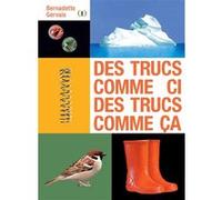 Des trucs comme ci, des trucs comme ça Bernadette Gervais (Auteur)