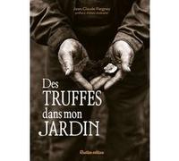 Des truffes dans mon jardin Jean-Claude Pargney (Auteur)