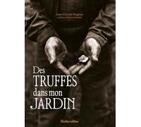 Des truffes dans mon jardin - Jean-Claude Pargney - Rustica - broché - Guide