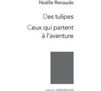 Des tulipes, Ceux qui partent à l'aventure Noëlle Renaude (Auteur)