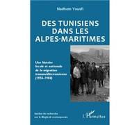 Des Tunisiens dans les Alpes-Maritimes Une histoire locale et nationale de la migration transméditerranéenne - (1956-1984) - Nadhem Yousfi - L'harmattan - broché - Monographie