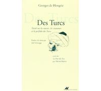 Des Turcs: Traité sur les moeurs, les coutumes et la perfidie des Turcs