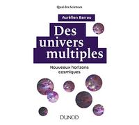 Des univers multiples - 2e éd. - Nouveaux horizons cosmiques: Nouveaux horizons cosmiques