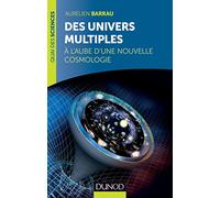 Des univers multiples: A l'aube d'une nouvelle cosmologie