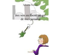 Des vers en liberté au gré de mes pensées - Sylvaine Forman - Edilivre-Aparis - broché - Poésie