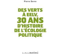 Des verts à EELV, 30 ans d'histoire de l'écologie - Pierre Serne - Les Petits Matins - broché - Essai