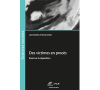 Des victimes en procès: Essai sur la réparation