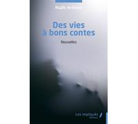 Des vies à bons contes - Najib Arfaoui - Les Impliqués - broché - Nouvelles