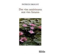 Des vies antérieures aux vies futures