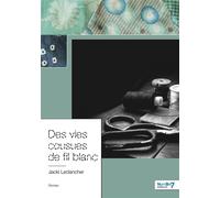 Des vies cousues de fil blanc - Jacki Leclancher - Nombre 7 - relié - Roman