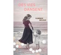 Des vies dansent - Florence Decloux - Librinova - broché - Roman