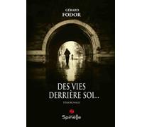 Des vies derrière soi… - Gérard Fodor - Spinelle Eds - broché - Roman