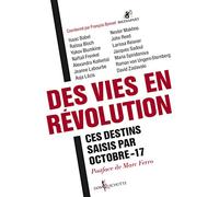 Des vies en révolution: Ces destins saisis par Octobre-17