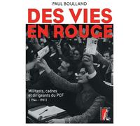 VIES EN ROUGE MILITANTS CADRES ET DIRIGEANTS DU PCF (DES)