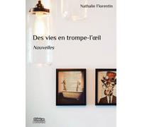 Des vies en trompe l'œil - Nathalie Florentin - Il Etait Un Bouquin - broché - Nouvelles