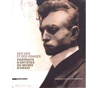 Des Vies Et Des Visages - Portraits D'artistes Du Musée D'orsay