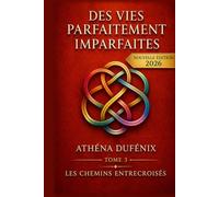 Des vies parfaitement imparfaites: Les chemins entrecroisés