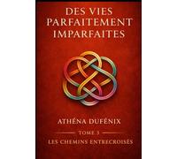 Des vies parfaitement imparfaites: Les chemins entrecroisés