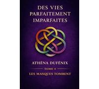 Des vies parfaitement imparfaites TOME 4: les masques tombent