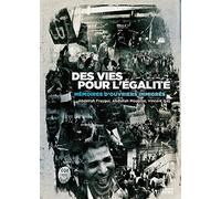 Des vies pour l'égalité. Mémoires d'ouvriers immigrés