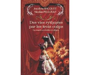 Des vies rythmées par les trois coups: Une enquête en crinoline et redingote