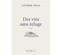 Des vies sans refuge - Catherine Véglio-Boileau - Serendip'editions - broché - Roman