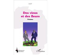 Des vieux et des fleurs Poèmes - Lucy - L'harmattan - broché - Poésie