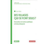 Des villages qui se font seuls ?: Innovations et action publique à Arvieu (Aveyron)