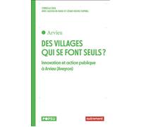 Des villages qui se font seuls ?: Innovations et action publique à Arvieu (Aveyron)