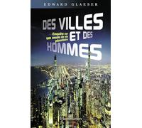 Des villes et des hommes Edward Glaeser (Auteur)